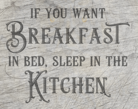 If yo want breakfast in bed, sleep in the kitchen bestyle plotteridee plotterdatei frühstück