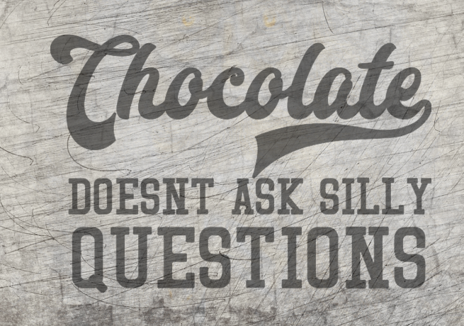 Chocolate doesn´t ask silly questions Plotterdatei kaufen geschenkidee plotter