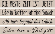 Inspirierende Sprüche in dekorativem Schriftstil - 'Die beste Zeit ist jetzt', 'Life is better at the beach', 'Ab hier beginnt das Glück', 'Schön, dass es Dich gibt' - von easy-sticks, Plotter- & Lasergravur Dateien.