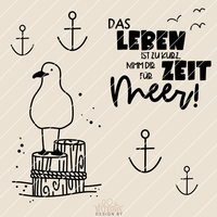 Grafik mit Möwe und Ankern, begleitend zum Spruch "Das Leben ist zu kurz, nimm dir Zeit für Meer!", gestaltet von easy-sticks, ideal für maritime Plotter- und Laserdateien.