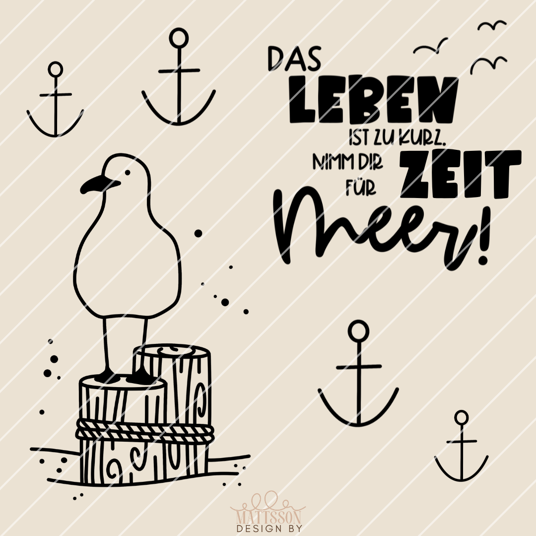 Grafik mit Möwe und Ankern, begleitend zum Spruch "Das Leben ist zu kurz, nimm dir Zeit für Meer!", gestaltet von easy-sticks, ideal für maritime Plotter- und Laserdateien.
