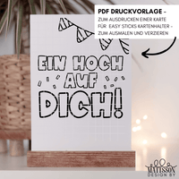 Karte zum Ausdrucken "EIN HOCH AUF DICH" von Ella Mattson, ideal für Easy-Sticks Kartenhalter. Die kreative Druckvorlage ist perfekt zum Ausmalen und Verzieren.