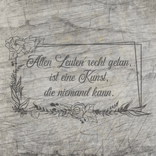 Lade das Bild in den Galerie-Viewer, &quot;Allen Leuten recht getan, ist eine Kunst, die niemand kann.&quot; Plotterdatei

