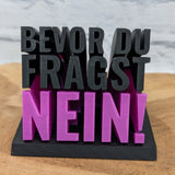 3D-Druckdatei Bevor du fragst NEIN – STL Download | Lustige Büro-Deko Geschenkidee Kollege Kollegin Freunde 