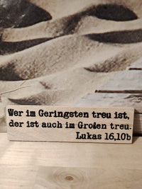 Bibelverse Plotterdatei zum Downloaden Wer im Geringsten treu ist, der ist auch im Großen treu. Lukuas 16,10b