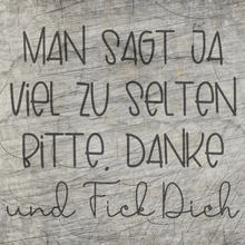Lade das Bild in den Galerie-Viewer, &quot;MAN SAGT JA VIEL ZU SELTEN BITTE. DANKE.&quot; Plotterdatei
