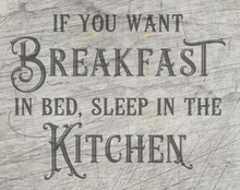 Lade das Bild in den Galerie-Viewer, If yo want breakfast in bed, sleep in the kitchen bestyle plotteridee plotterdatei frühstück
