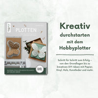 Plotten (kreativ.startup) Techniken und Projekte mit vielfältigen Materialien