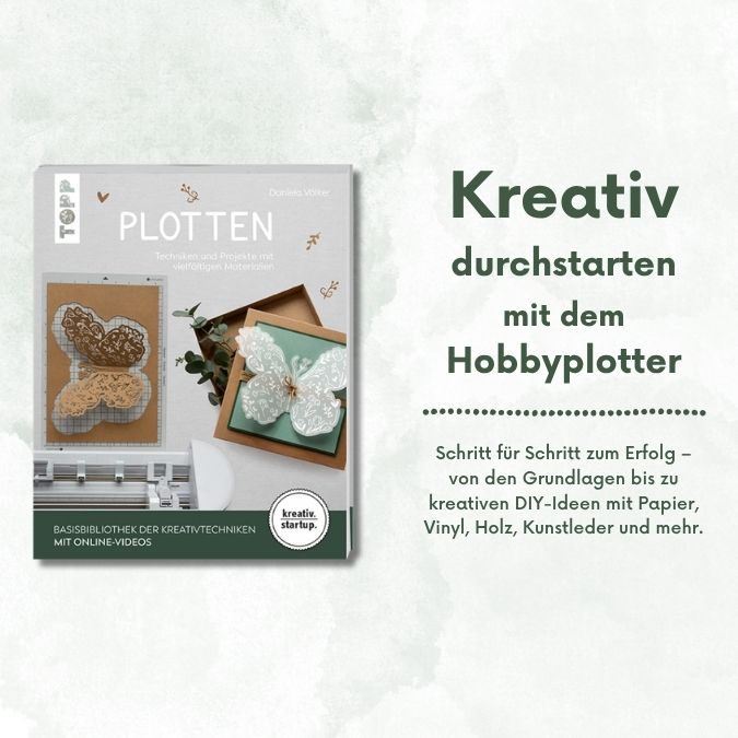 Plotten (kreativ.startup) Techniken und Projekte mit vielfältigen Materialien