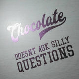 Chocolate doesn´t ask silly questions schokolade plotteridee plotter diy geschenkidee