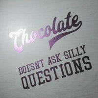 Chocolate doesn´t ask silly questions schokolade plotteridee plotter diy geschenkidee
