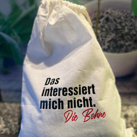 Das interessiert mich nicht. Die Bohne