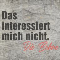 Das interessiert mich nicht. Die Bohne