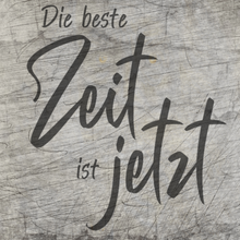 Lade das Bild in den Galerie-Viewer, &quot;Die beste Zeit ist jetzt&quot; Plotterdatei

