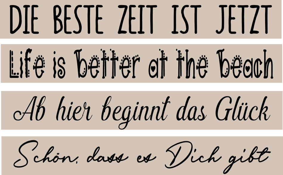 Dekorative Schriftzüge mit motivierenden Botschaften - 'Die beste Zeit ist jetzt', 'Life is better at the beach', 'Ab hier beginnt das Glück', 'Schön, dass es Dich gibt' - von easy-sticks, ideal für Plotter- & Lasergravur Projekte.