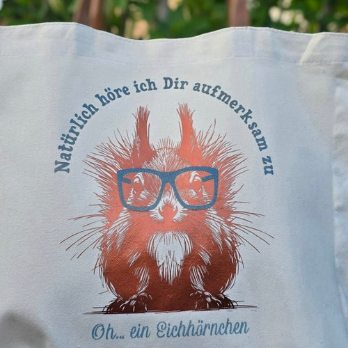 Natürlich höre ich dir aufmerksam zu, Oh ein Eichhörnchen Plotter Datei auf Tasche geplottet