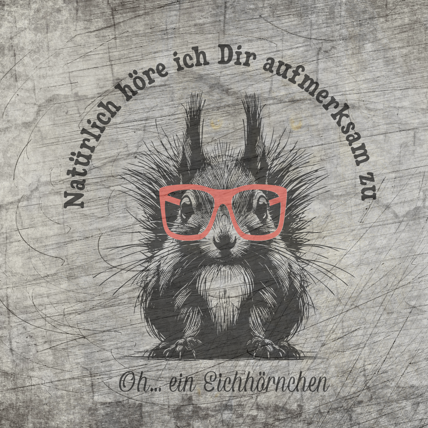 Natürlich höre ich dir aufmerksam zu, Oh ein Eichhörnchen Plotter Datei Vorschaubild