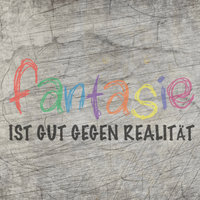 Fantasie ist gut gegen Realität Plotterdatei Plotter Spruch Downloaden