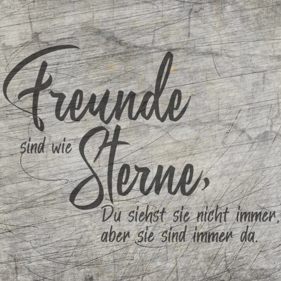 Künstlerische Darstellung des Spruchs "Freunde sind wie Sterne, Du siehst sie nicht immer, aber sie sind immer da" auf einer strukturierten grauen Hintergrundfläche. Ideal für personalisierte Dekorationen, erstellt mit der Plotterdatei von easy-sticks.
