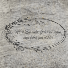 Lade das Bild in den Galerie-Viewer, Hast du nichts Gutes zu sagen, sage lieber gar nichts! Plotterdatei
