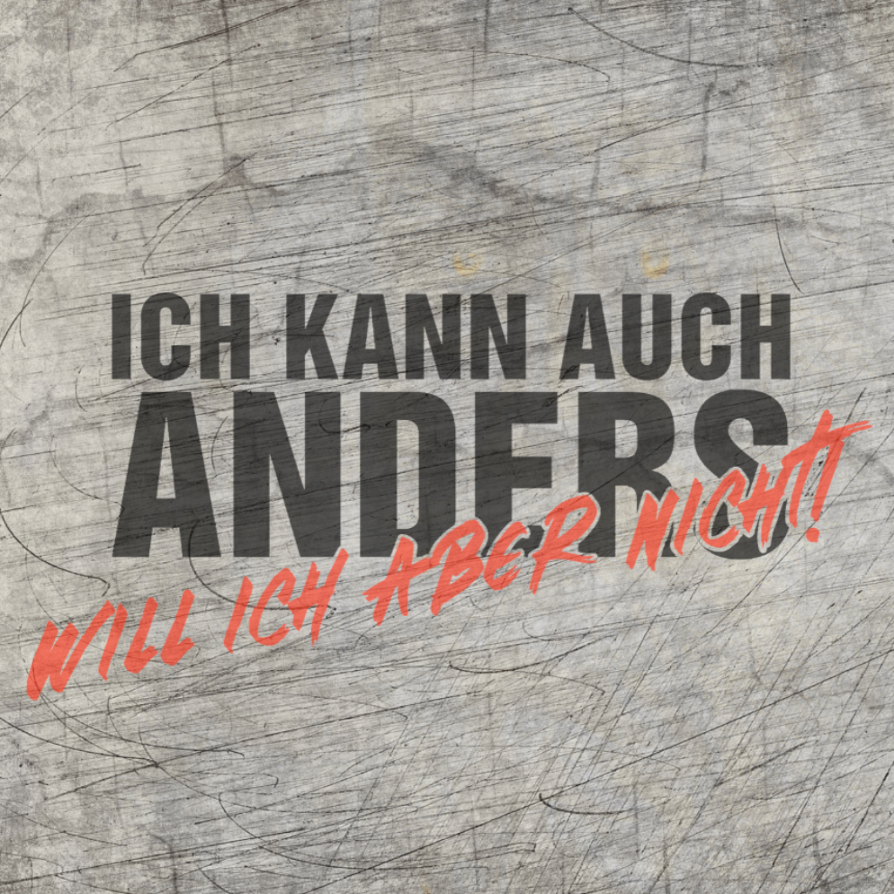 Ich kann auch anders - will ich aber nicht