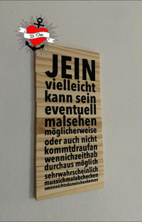 Holzschild mit dem Schriftzug "JEIN - vielleicht kann sein, eventuell malsehen..." von easy-sticks, eignet sich hervorragend als Wanddekoration.