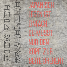 Lade das Bild in den Galerie-Viewer, Japanisch lesen ist so einfach. Du musst nur den Kopf zur Seite drehen!
