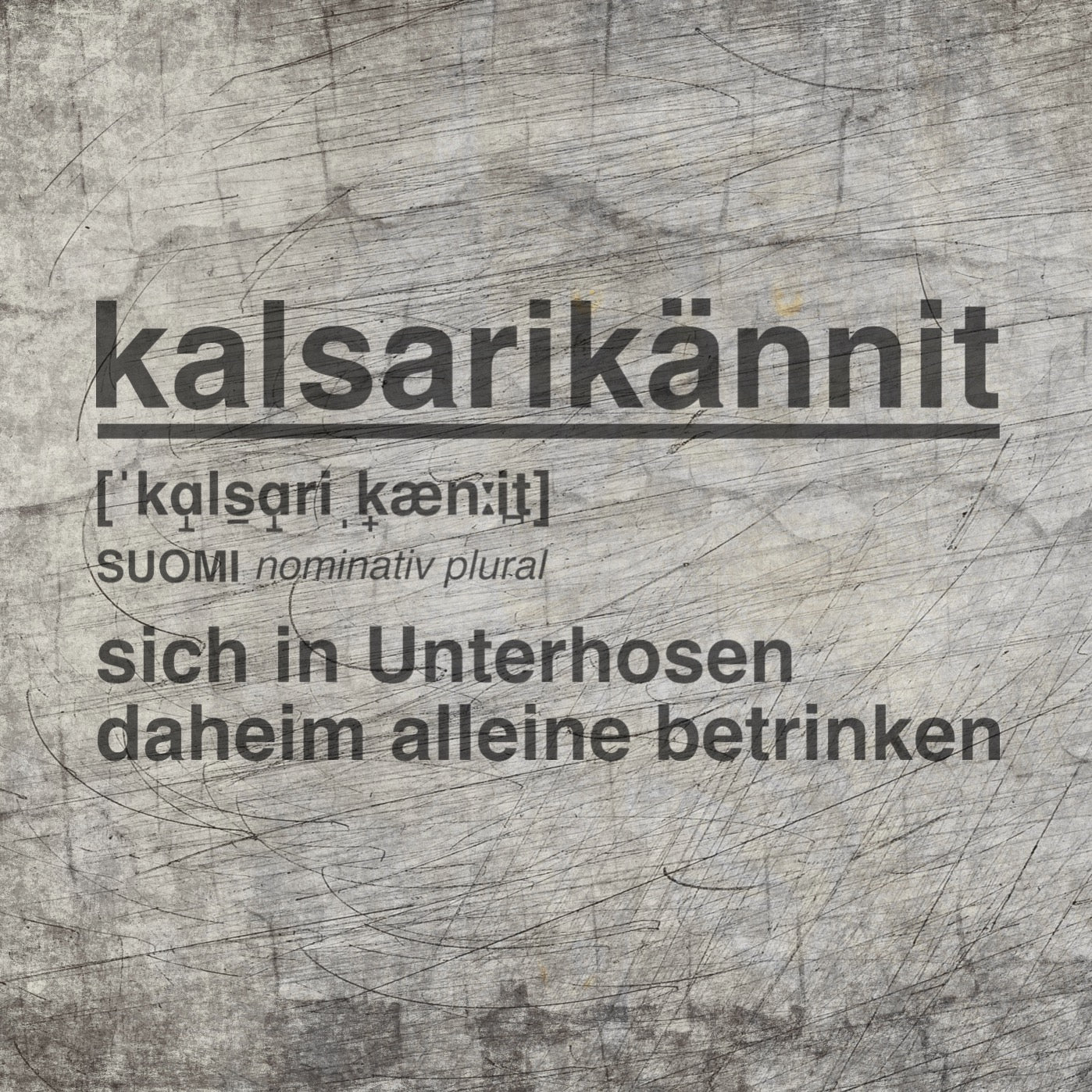 Stylisches Kalsarikännit Design von easy-sticks: Eine abstrakte Hintergrundgestaltung mit dem Schriftzug "kalsarikännit" in klaren, markanten Buchstaben, inspiriert für DIY-Projekte.