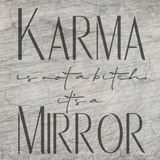 Karma is not a bitch it´s a mirror geplottet Vorschaubild