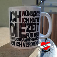 Weiße Tasse mit schwarzem Text: "Ich wünschte ich hätte die Zeit für den Nervenzusammenbruch den ich verdiene". Perfekt für Kaffeeliebhaber, erhältlich von easy-sticks.