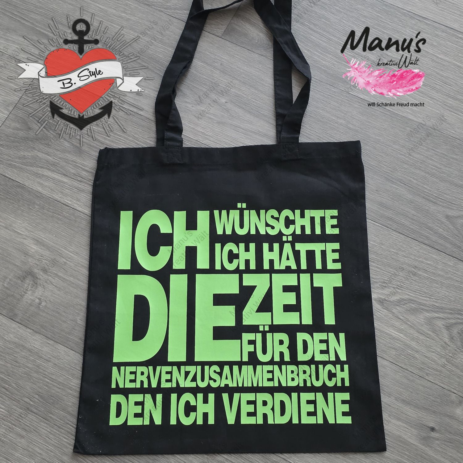 Schwarze Tragetasche mit leuchtendem grünen Schriftzug: "Ich wünschte ich hätte die Zeit für den Nervenzusammenbruch den ich verdiene". Ideal für kreative Projekte, erhältlich von easy-sticks.