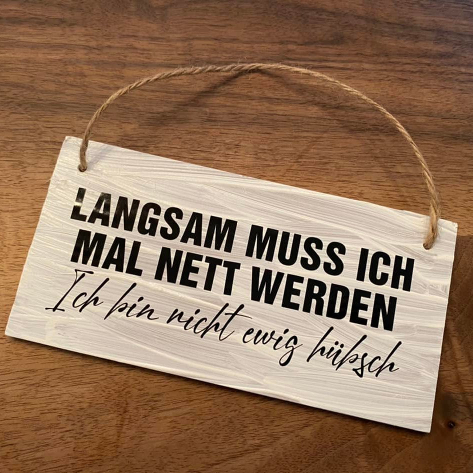Langsam muss ich mal nett werden. Ich bin nicht ewig hübsch - Plotterdatei Plotterspruch Plotteridee