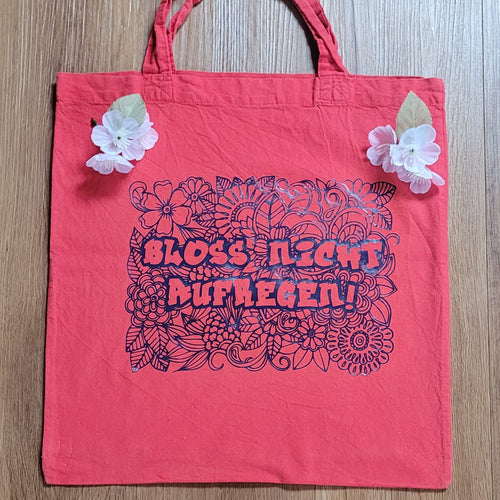Bloß nicht aufregen T-Shirt Plotterspruch idee Tasche Blumen Plotter datei zum Download