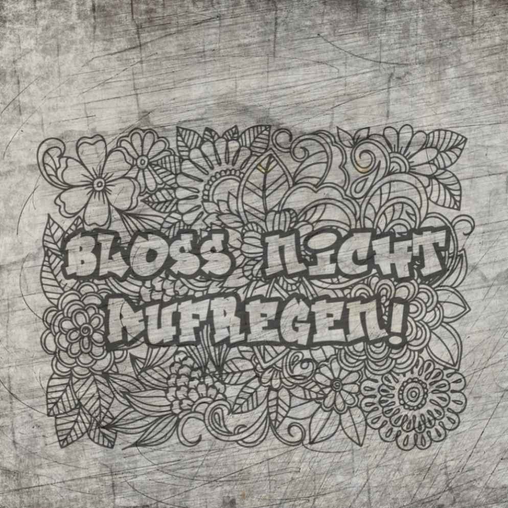 Kreative Designvorlage für die Plotter Datei 'Bloß nicht aufregen' von easy-sticks; handgezeichnete Blumenmuster auf strukturierter Hintergrund, ideal für Bastelarbeiten.