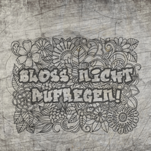 Lade das Bild in den Galerie-Viewer, Bloß nicht aufregen T-Shirt Plotterspruch idee Tasche Blumen Plotter datei zum Download
