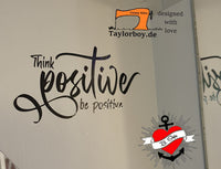 Wandtattoo mit dem Motiv "Think positiver be positive", gestaltet von easy-sticks. Kreative Dekoration, die positive Botschaften in deinem Zuhause verbreitet.