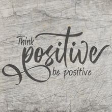 Lade das Bild in den Galerie-Viewer, &quot;Think positiver be positive&quot; Plotterdatei
