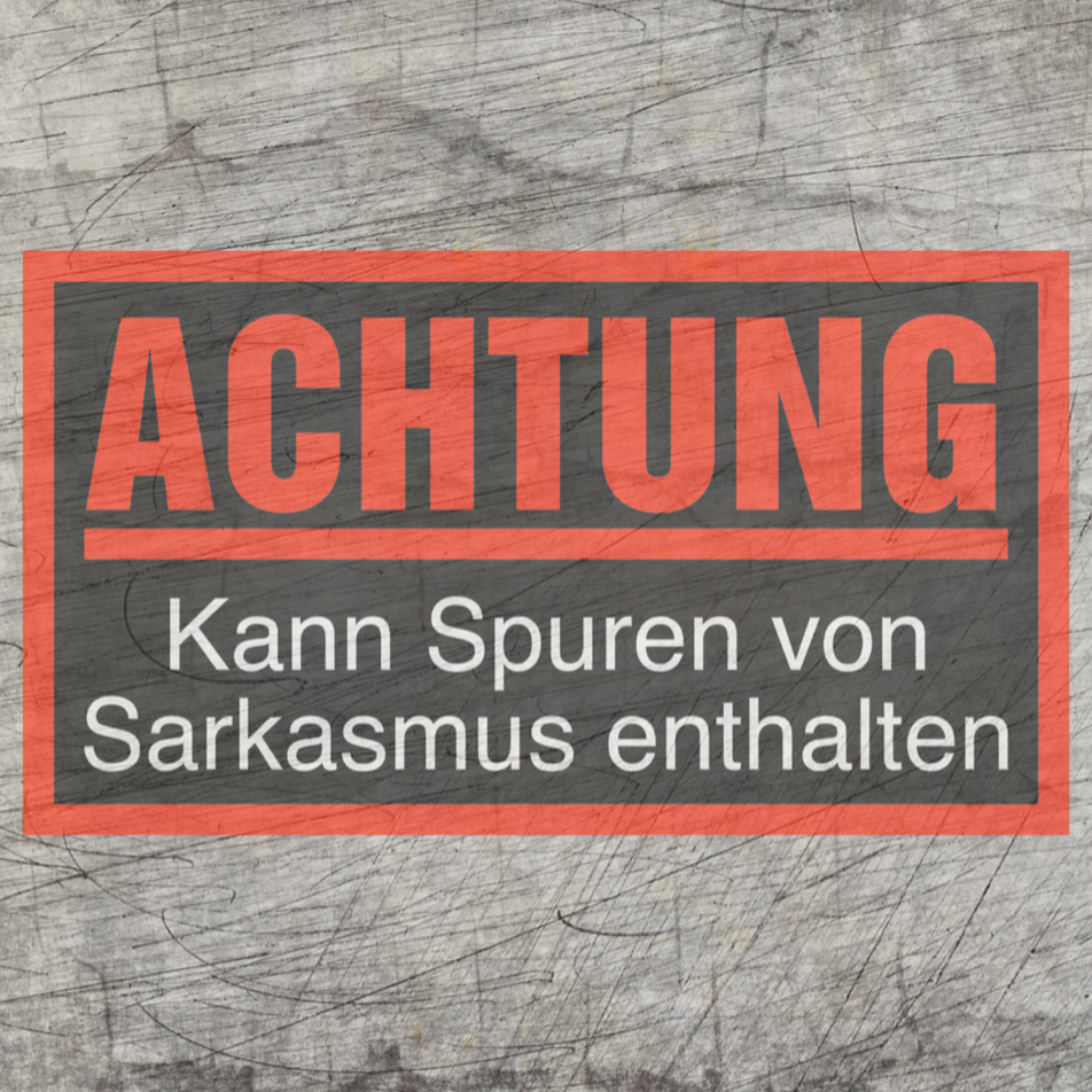 "Achtung - Kann Spuren von Sarkasmus enthalten" Plotterdatei