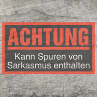 "Achtung - Kann Spuren von Sarkasmus enthalten" Plotterdatei