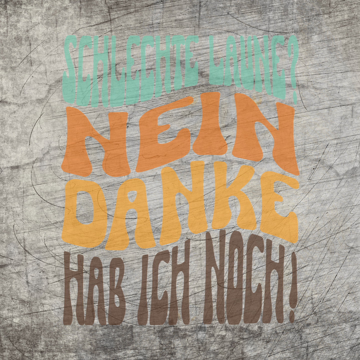 Schlechte Laune Nein Danke Hab ich noch! Plotterdatei B.Style 