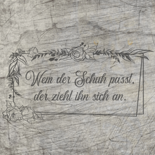 Lade das Bild in den Galerie-Viewer, Wem der Schuh passt, der zieht ihn sich an. Plotterspruch Plotterdatei zum Downloaden
