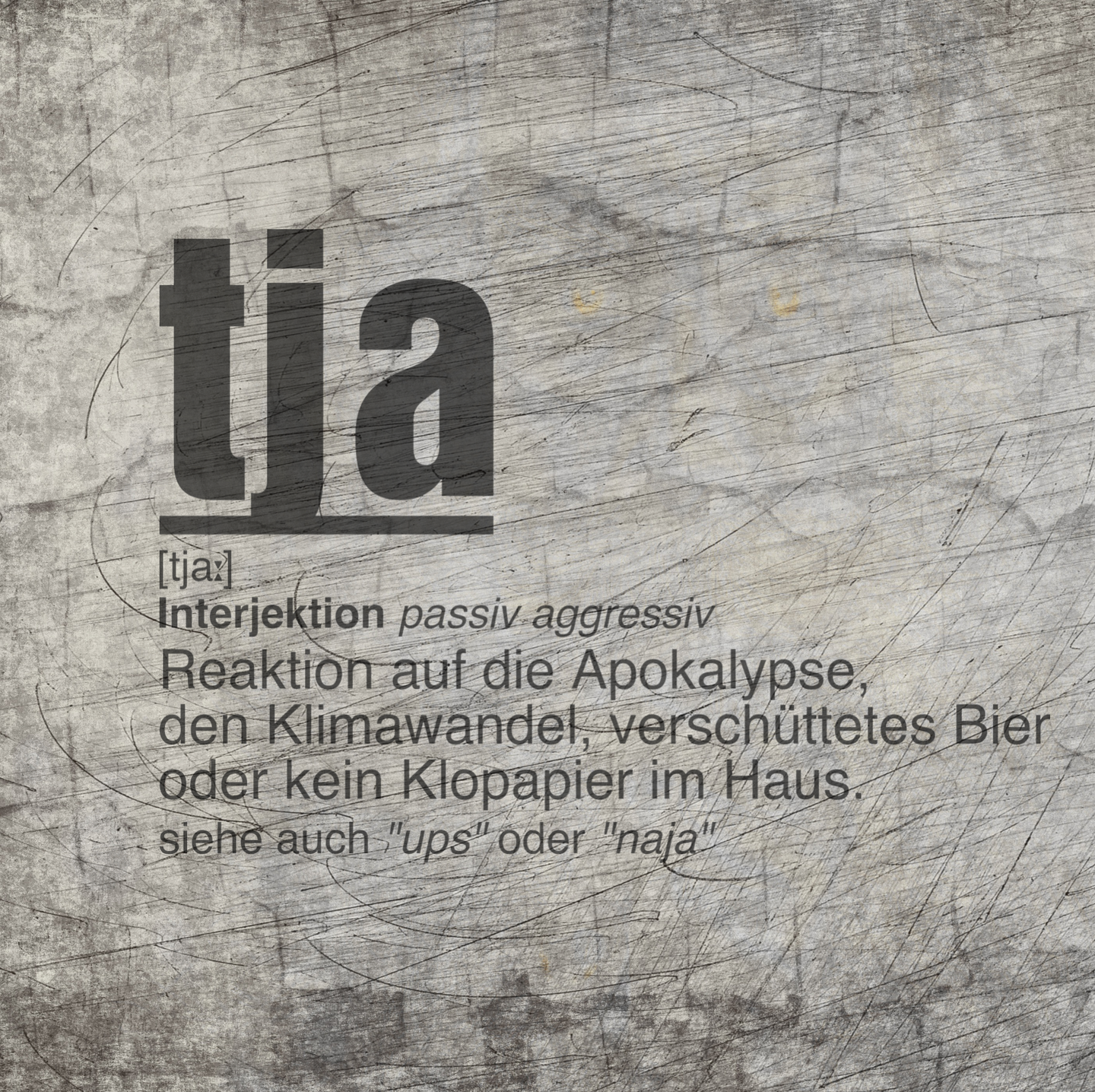 Rohtextdesign mit dem Wort 'tja' auf einer rustikalen Oberfläche, das die Bedeutung als passive aggressive Interjektion erklärt, designiert von easy-sticks für die 'Tja' Plotterdatei.