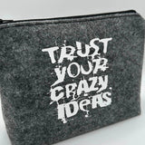 TRUST YOUR CRAZY IDEAS