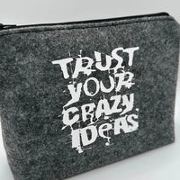 TRUST YOUR CRAZY IDEAS