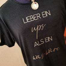 Lade das Bild in den Galerie-Viewer, Lieber ein Ups als ein was wäre Plotter datei tshirt
