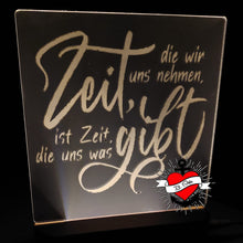 Lade das Bild in den Galerie-Viewer, Zeit, die wir uns nehmen, ist die Zeit , die uns was gibt.
