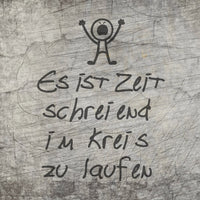 Es ist Zeit schreiend im Kreis zu laufen plotteridee spruch