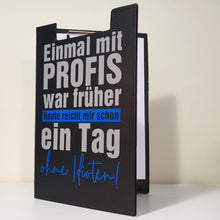 Lade das Bild in den Galerie-Viewer, Einmal mit PROFIS war früher Heute reicht mir schon ein Tag ohne Idioten! Plotterdatei
