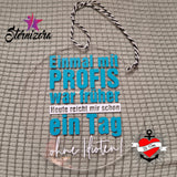 Dekorative Acrylplatte mit dem Spruch 'Einmal mit PROFIS war früher Heute reicht mir schon ein Tag ohne Idioten!' von easy-sticks, perfekt für kreative DIY-Projekte.