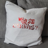 Dekoratives Kissen mit dem Druck "Why so serious?" von easy-sticks, ideal für Home Decor und kreative DIY-Projekte.